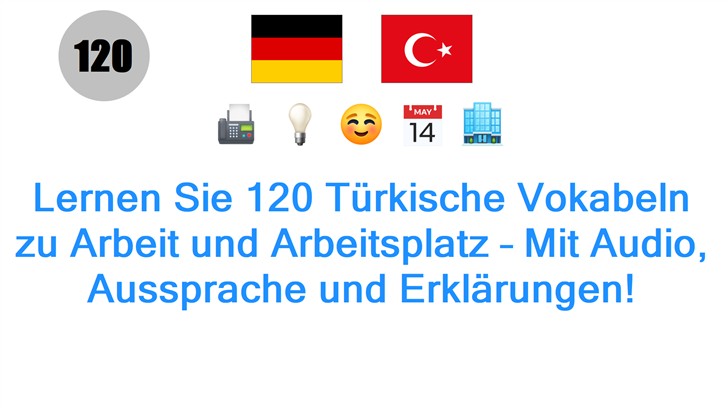 Lernen Sie 120 Türkische Vokabeln zu Arbeit und Arbeitsplatz – Mit Audio, Aussprache und Erklärungen!